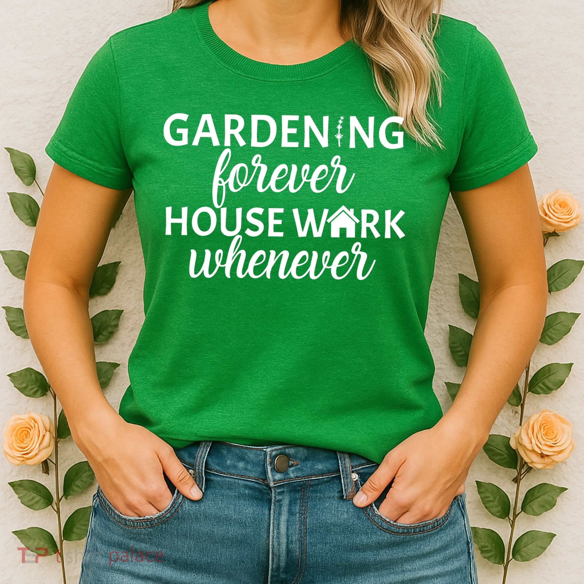 Gardening Forever House Work Whenever Women's T-Shirt