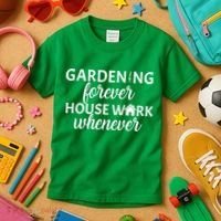 Gardening Forever House Work Whenever Kids T-Shirt thumb 3