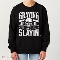 Greyin And Slayin Graying And Slaying Workout Gym Women's Sweatshirt thumb 0