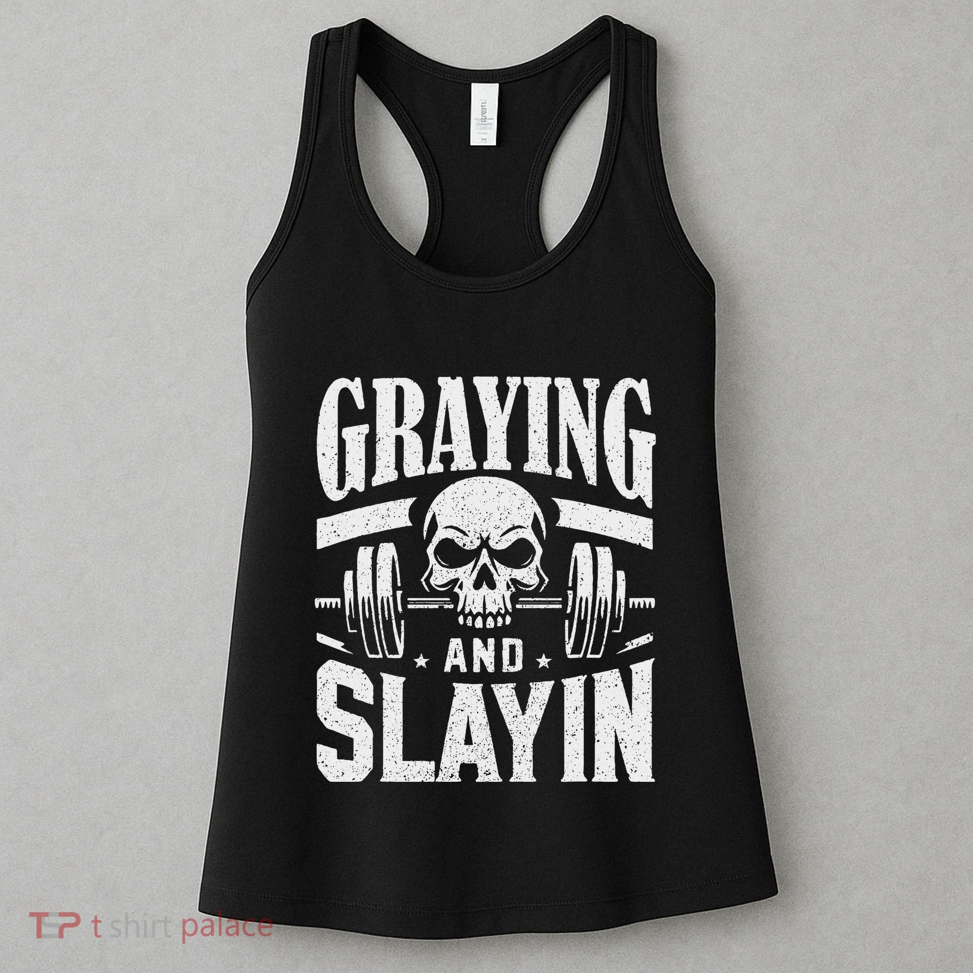 Greyin And Slayin Graying And Slaying Workout Gym Women's Tank Top