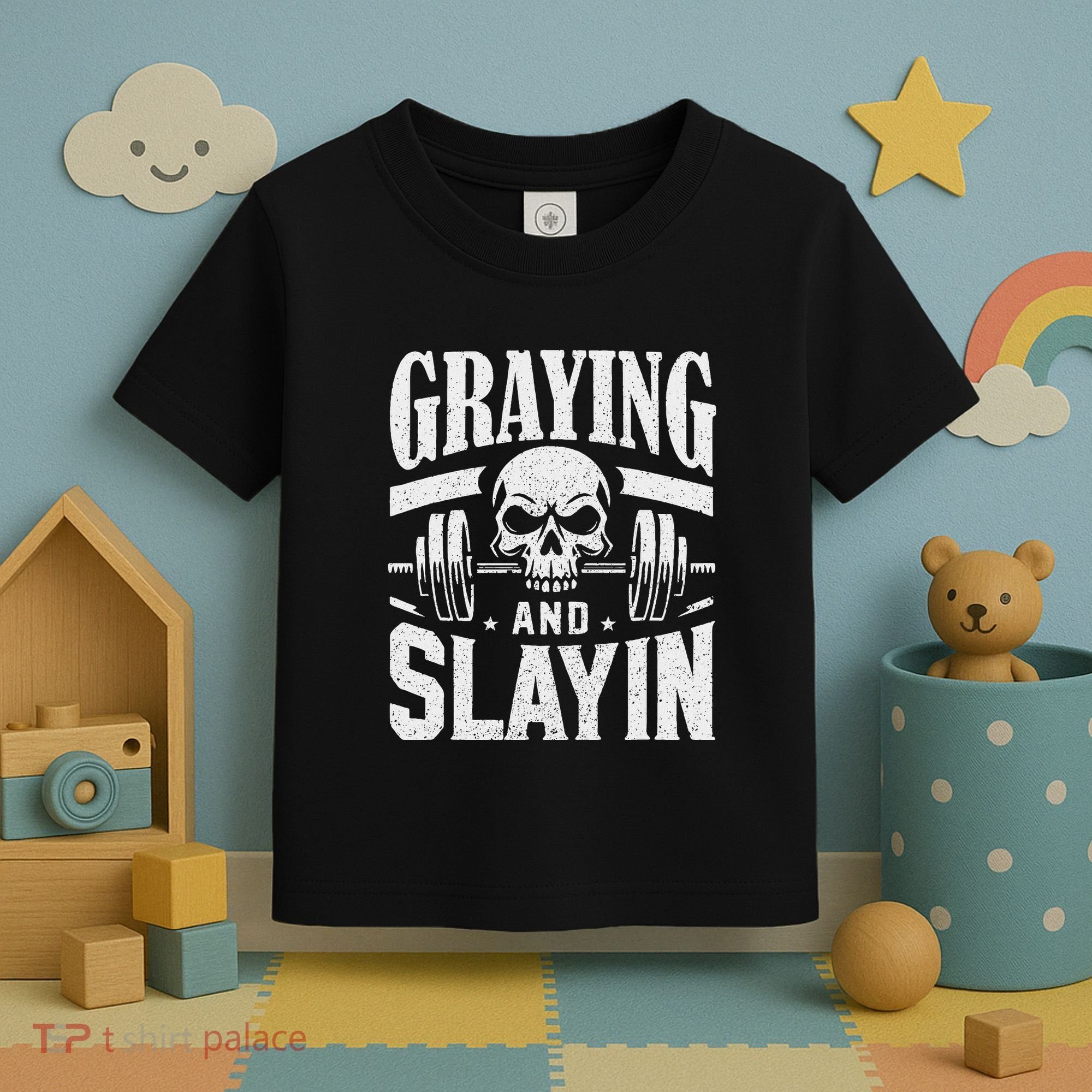 Greyin And Slayin Graying And Slaying Workout Gym Toddler T-Shirt