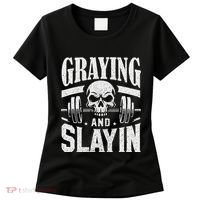Greyin And Slayin Graying And Slaying Workout Gym Women's T-Shirt thumb 0