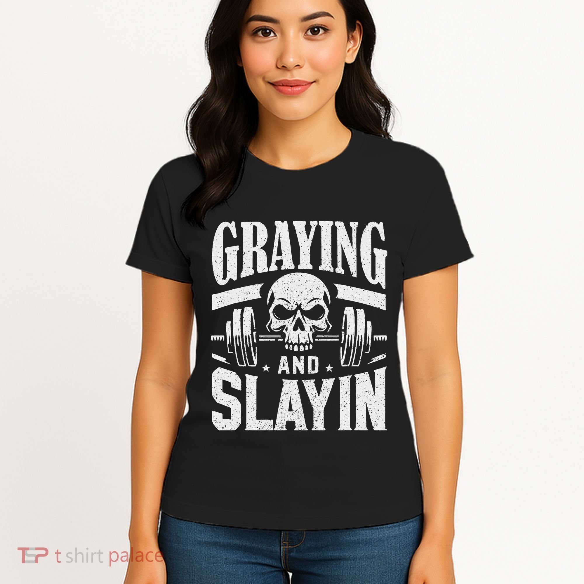 Greyin And Slayin Graying And Slaying Workout Gym Women's T-Shirt