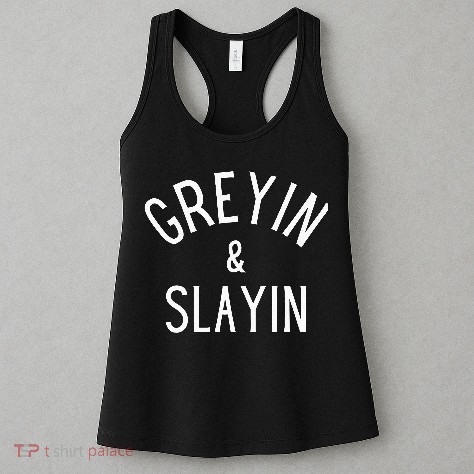 Greyin And Slayin Graying And Slaying Workout Gym Women's Tank Top