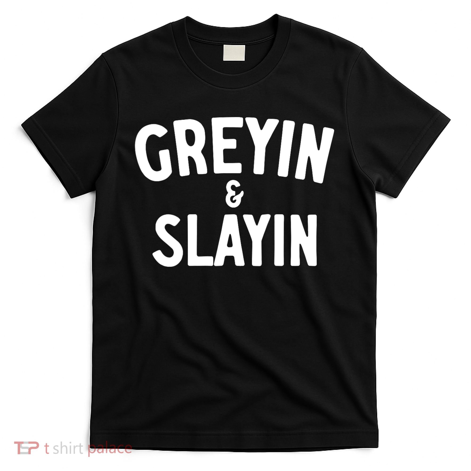 Greyin And Slayin Funny Graying And Slaying Workout Gym Girl T-Shirt
