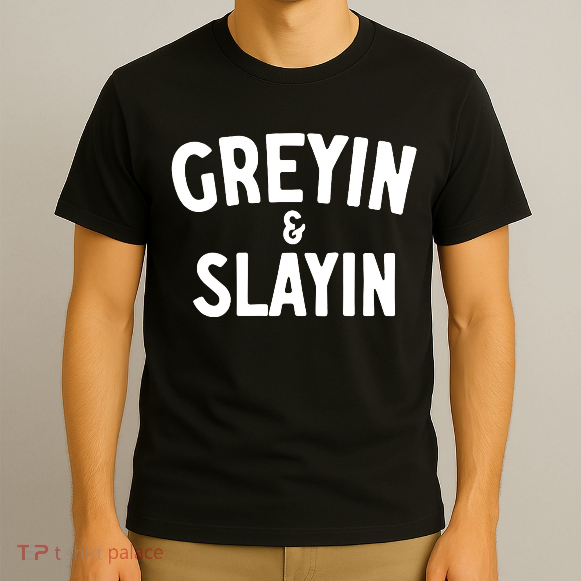 Greyin And Slayin Funny Graying And Slaying Workout Gym Girl T-Shirt