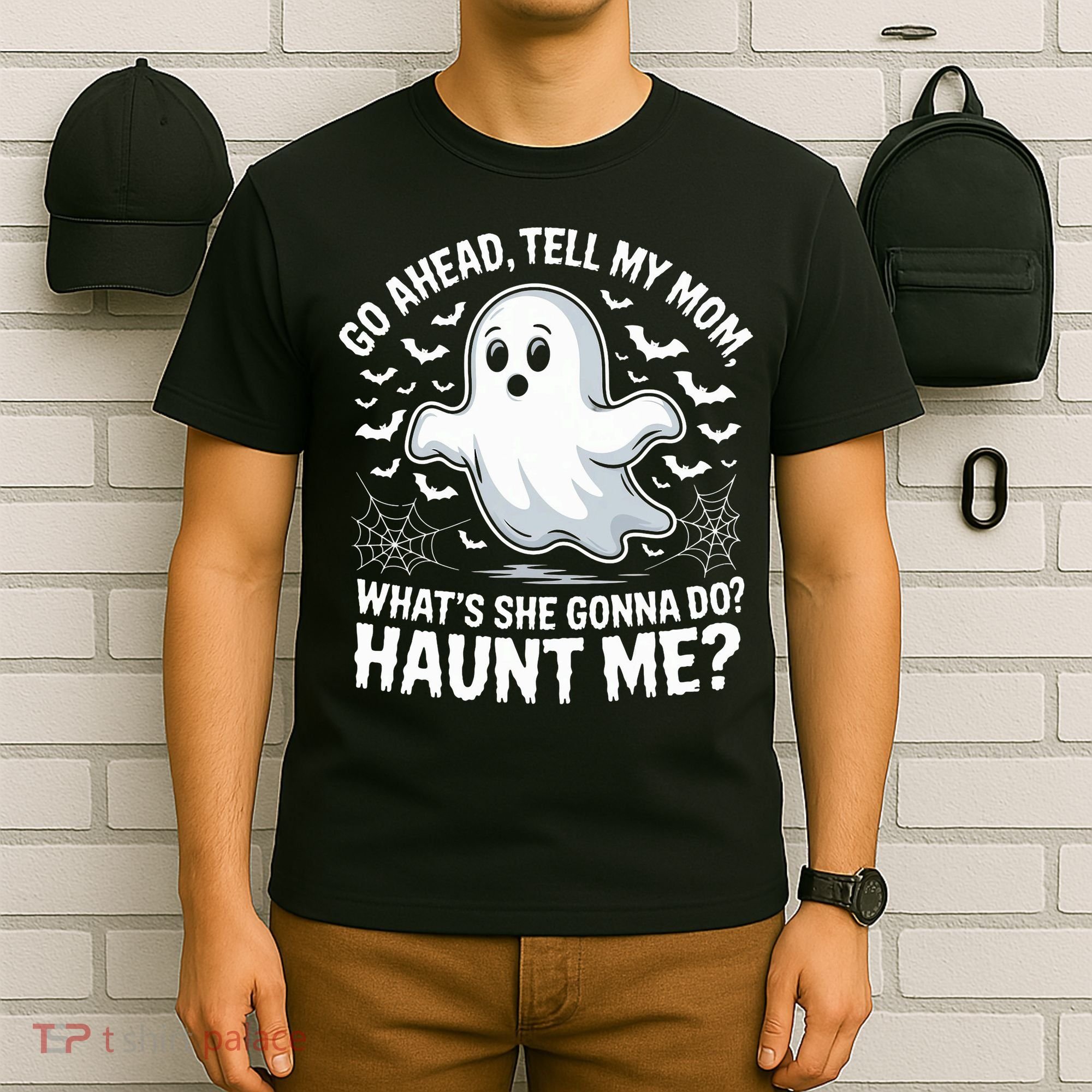 Go Ahead Tell My Mom Haunt Me Funny Ghost Mothers Day Spooky  T-Shirt