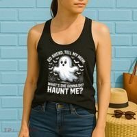 Go Ahead Tell My Mom Haunt Me Funny Ghost Mothers Day Spooky  Women's Tank Top thumb 2
