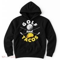 Golf And Tacos Funny Mexican Dish Favorite Sport Golfer Hoodie thumb 0