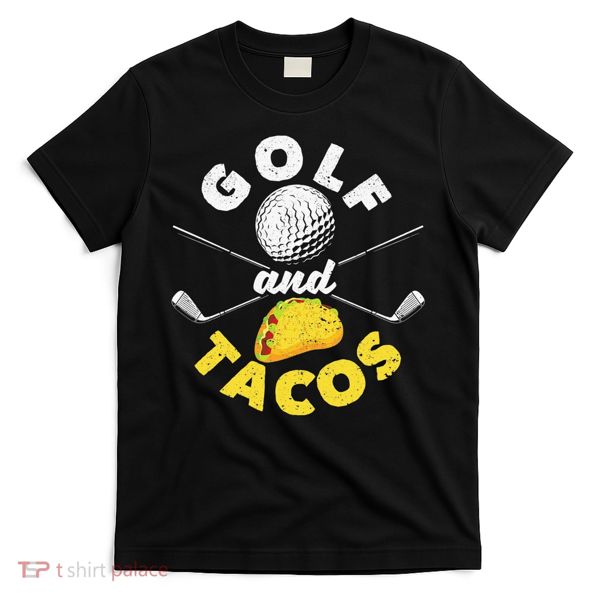 Golf And Tacos Funny Mexican Dish Favorite Sport Golfer T-Shirt