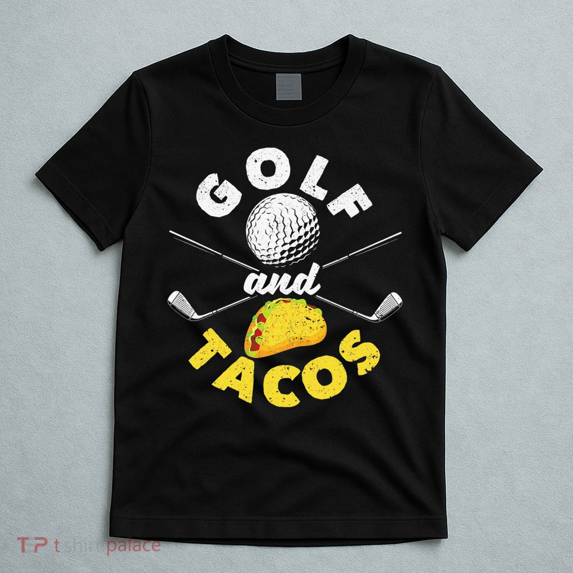 Golf And Tacos Funny Mexican Dish Favorite Sport Golfer T-Shirt