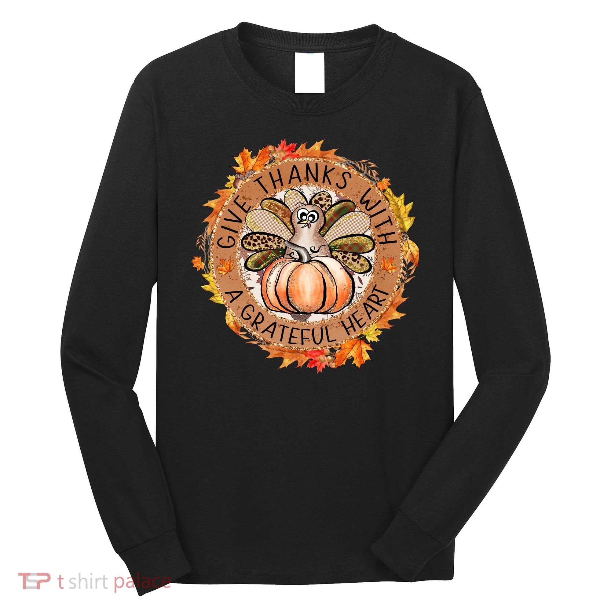 Give A Thanks With Grateful Heart Thanksgiving Thankful Turkey Long Sleeve Shirt