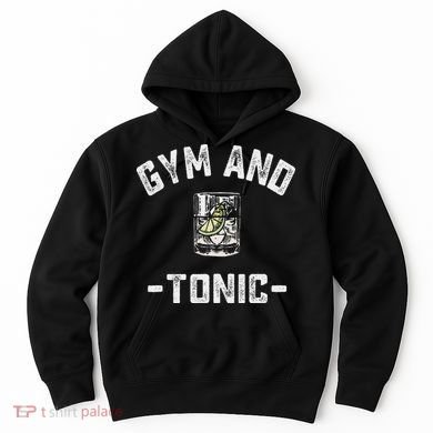 Gym And Tonic Funny Workout Weightlifting Pun Alcohol Drink Hoodie