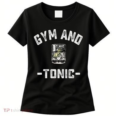 Gym And Tonic Funny Workout Weightlifting Pun Alcohol Drink Women's T-Shirt