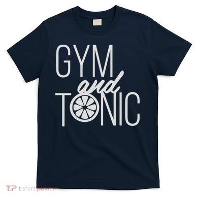 Gym And Tonic T-Shirt