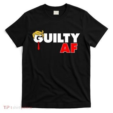 Guilty Af Trump T-Shirt