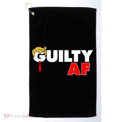 Guilty Af Trump Golf Towel