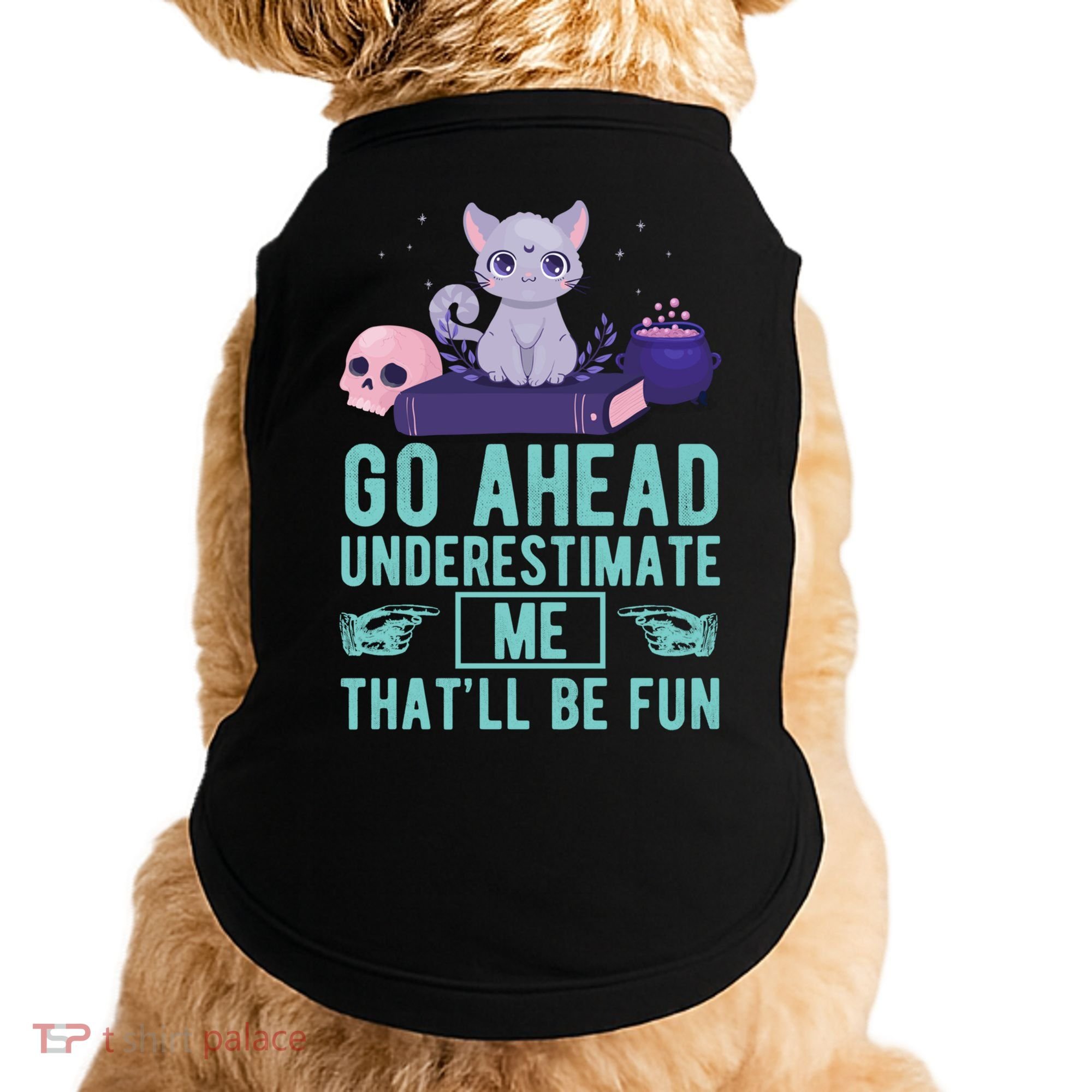 Go Ahead Underestimate Me That'll Be Fun Witch Cat Lover Meaningful Gift Doggie Tank