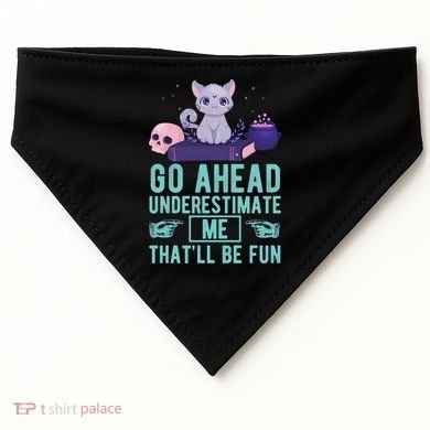 Go Ahead Underestimate Me That'll Be Fun Witch Cat Lover Meaningful Gift USA-Made Doggie Bandana