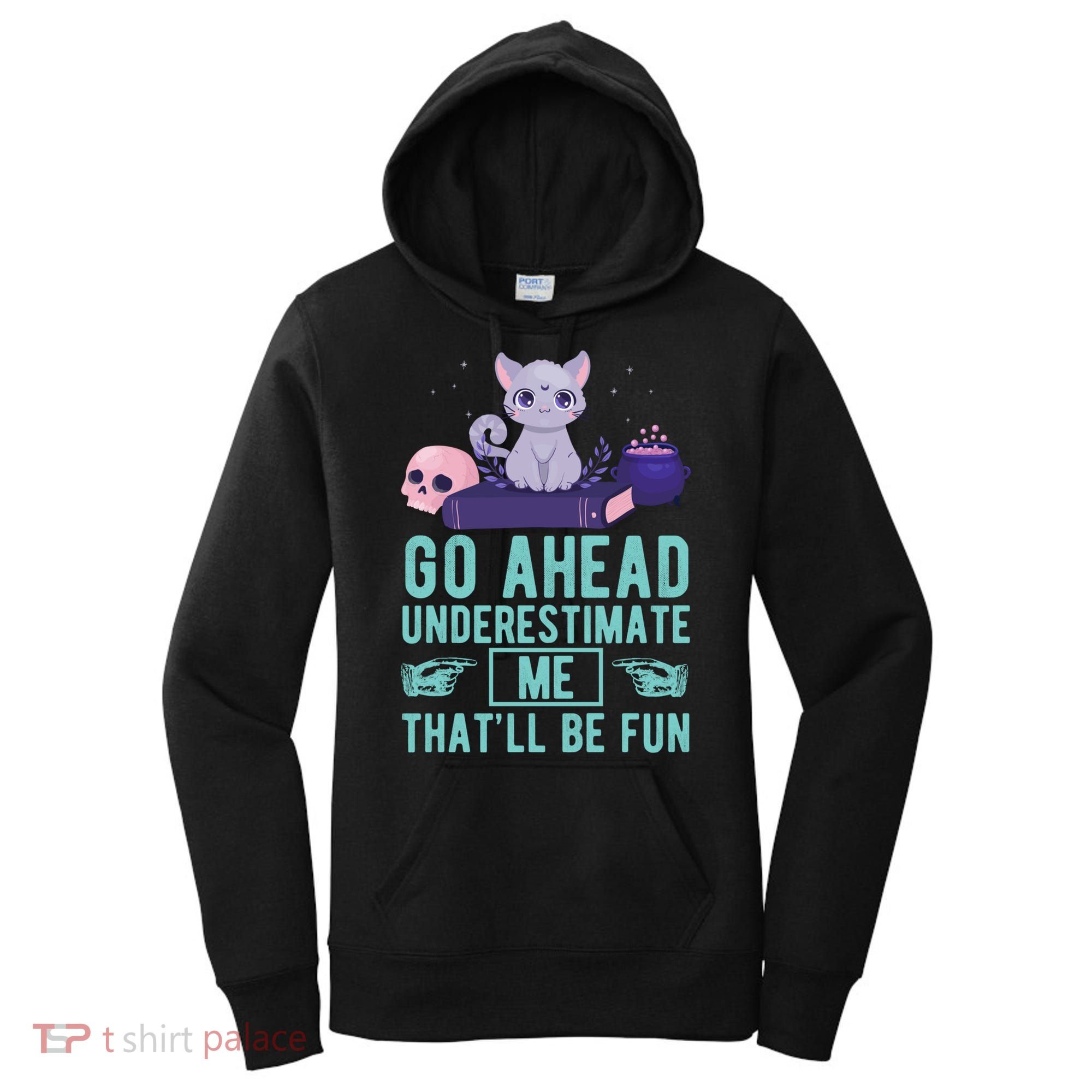 Go Ahead Underestimate Me That'll Be Fun Witch Cat Lover Meaningful Gift Women's Hoodie