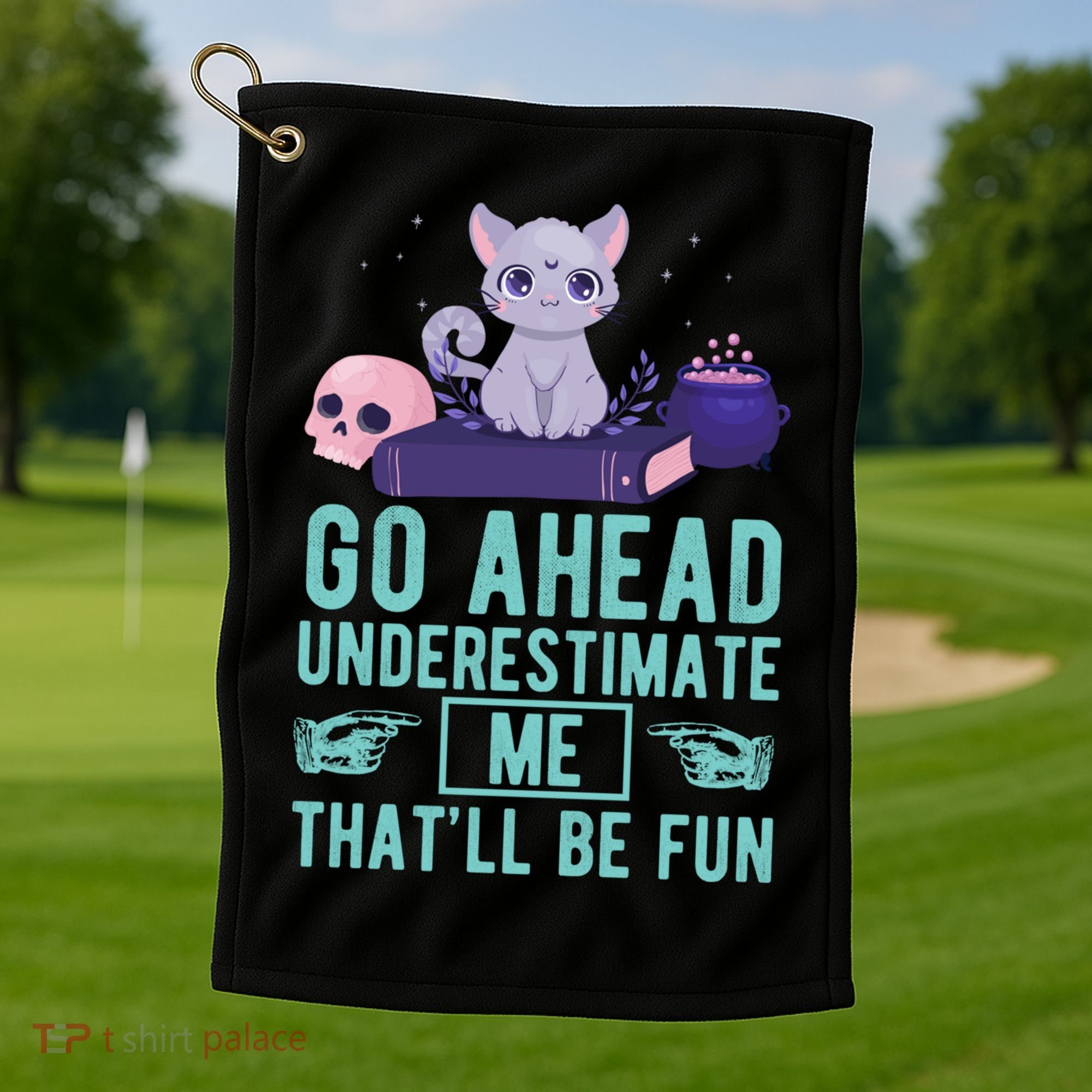 Go Ahead Underestimate Me That'll Be Fun Witch Cat Lover Meaningful Gift Golf Towel