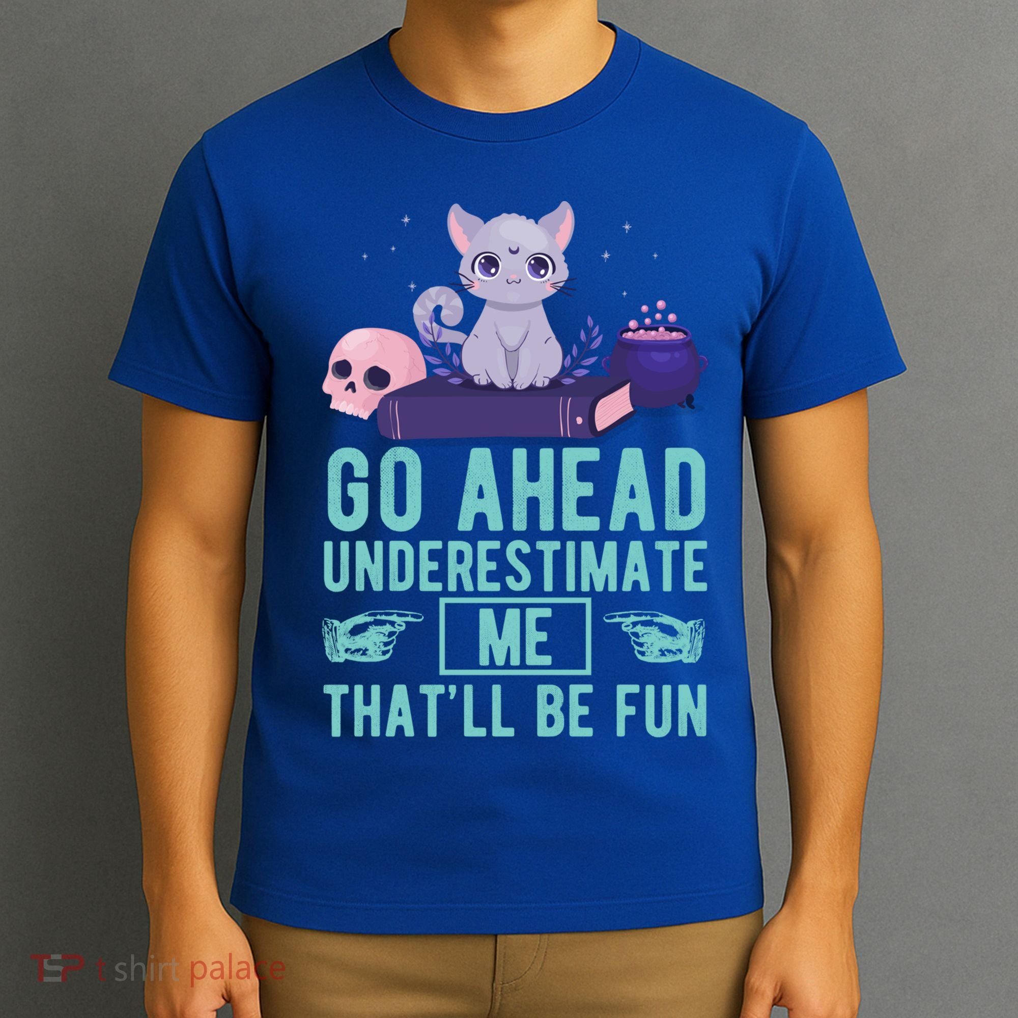 Go Ahead Underestimate Me That'll Be Fun Witch Cat Lover Meaningful Gift T-Shirt