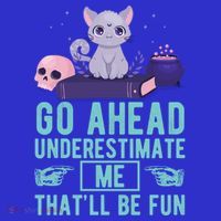 Go Ahead Underestimate Me That'll Be Fun Witch Cat Lover Meaningful Gift T-Shirt thumb 7