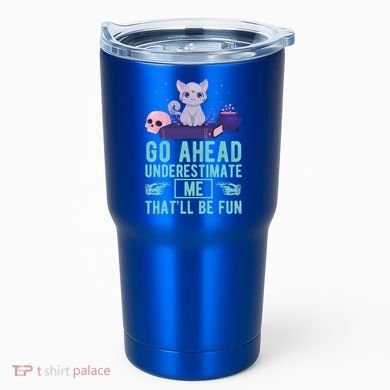 Go Ahead Underestimate Me That'll Be Fun Witch Cat Lover Meaningful Gift Tumbler