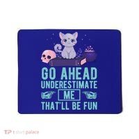 Go Ahead Underestimate Me That'll Be Fun Witch Cat Lover Meaningful Gift Mousepad thumb 0