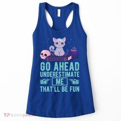 Go Ahead Underestimate Me That'll Be Fun Witch Cat Lover Meaningful Gift Women's Tank Top