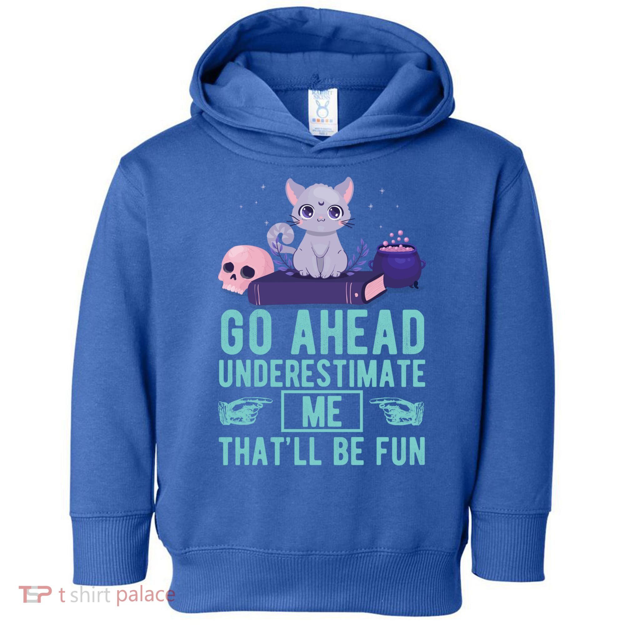 Go Ahead Underestimate Me That'll Be Fun Witch Cat Lover Meaningful Gift Toddler Hoodie