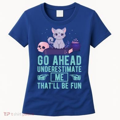 Go Ahead Underestimate Me That'll Be Fun Witch Cat Lover Meaningful Gift Women's T-Shirt