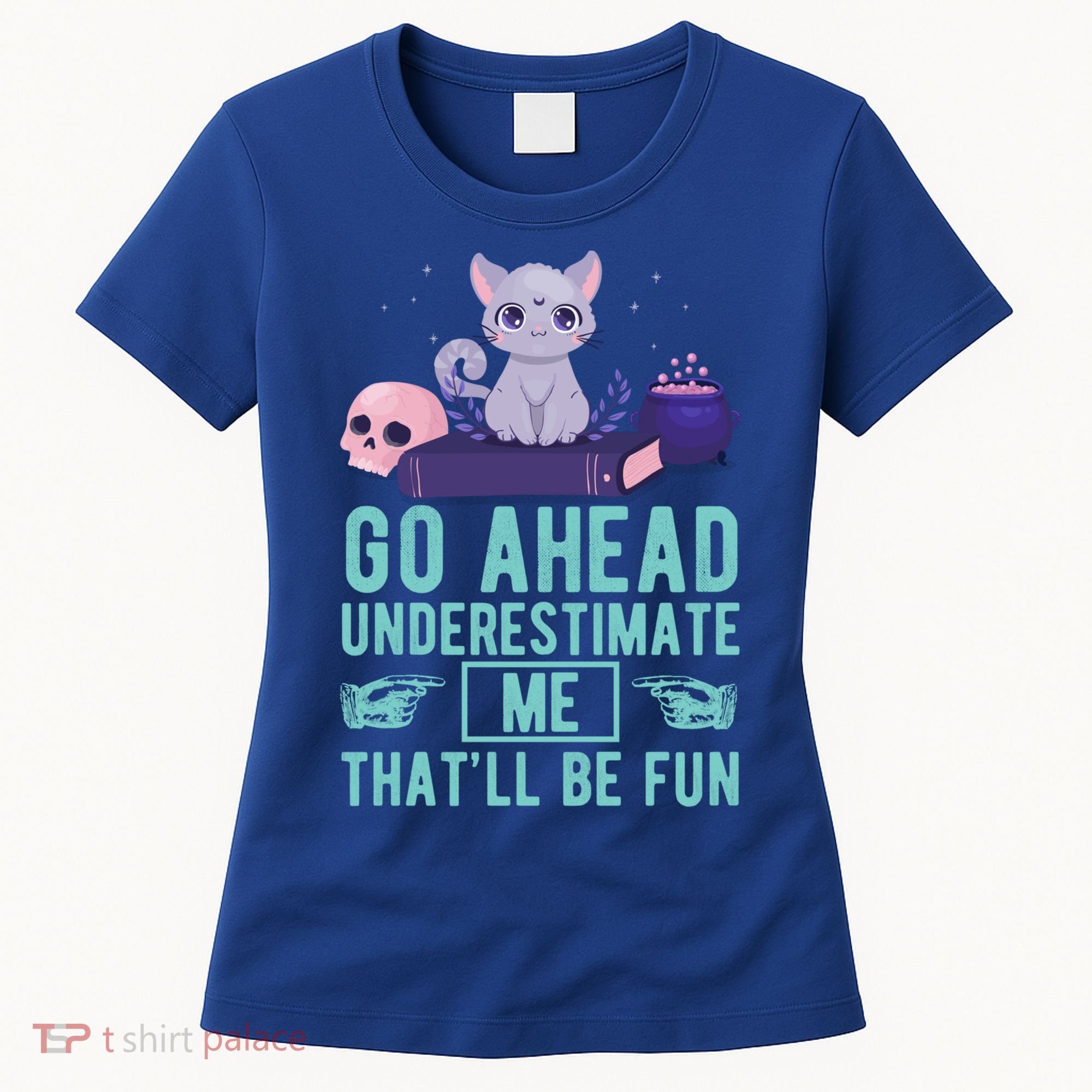 Go Ahead Underestimate Me That'll Be Fun Witch Cat Lover Meaningful Gift Women's T-Shirt