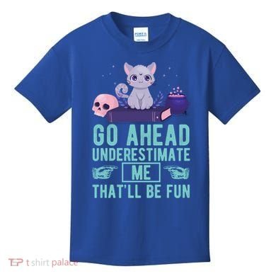 Go Ahead Underestimate Me That'll Be Fun Witch Cat Lover Meaningful Gift Kids T-Shirt