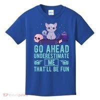 Go Ahead Underestimate Me That'll Be Fun Witch Cat Lover Meaningful Gift Kids T-Shirt thumb 0
