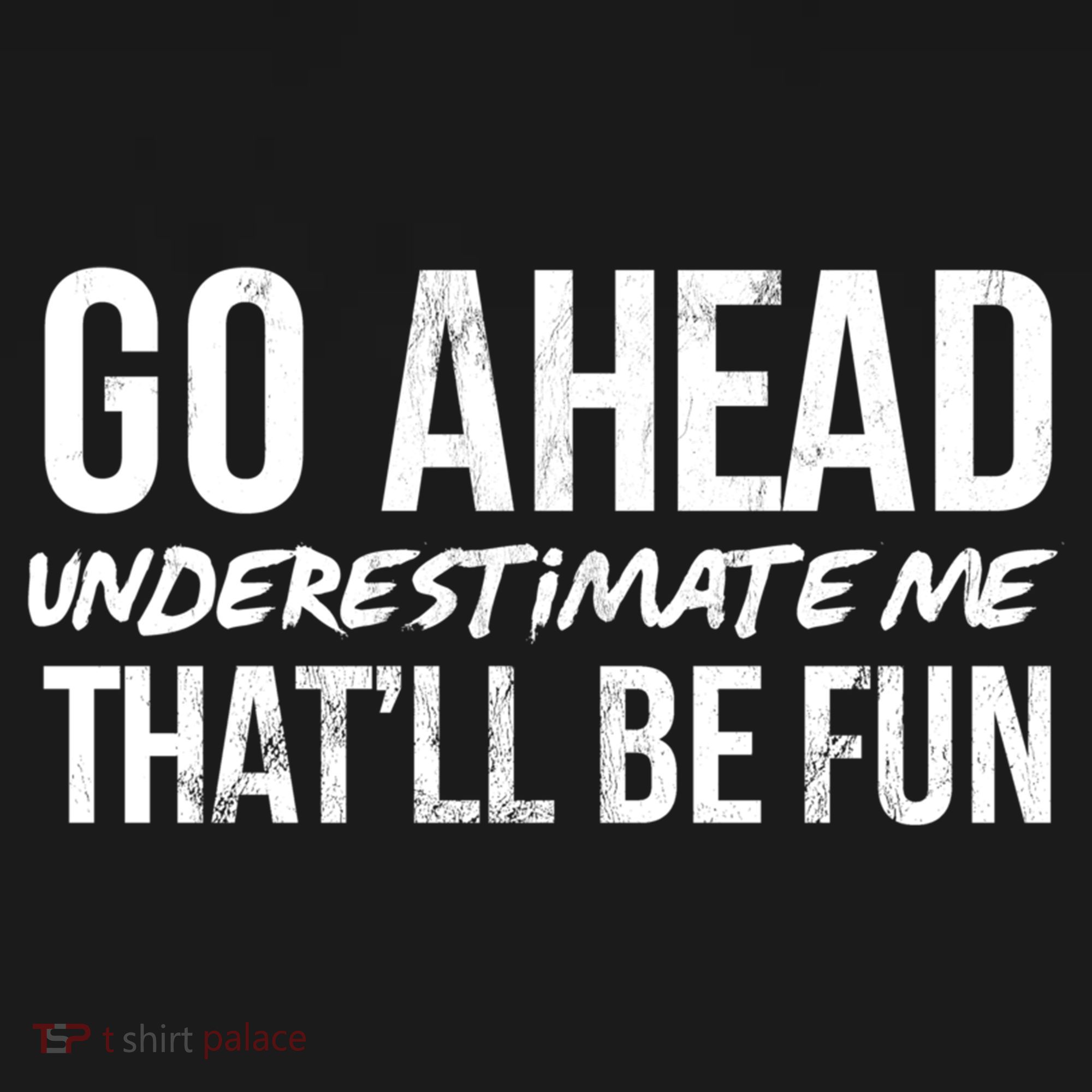 Go Ahead Underestimate Me Thatll Be Fun Funny Gift Doggie Tank