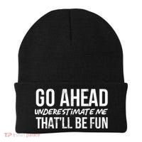 Go Ahead Underestimate Me Thatll Be Fun Funny Gift Beanie thumb 0