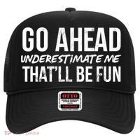 Go Ahead Underestimate Me Thatll Be Fun Funny Gift Hat thumb 0