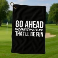 Go Ahead Underestimate Me Thatll Be Fun Funny Gift Golf Towel thumb 1