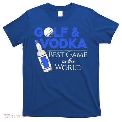 Golf And Vodka Gift Best Team Ing Game Golfing Lover Gift T-Shirt
