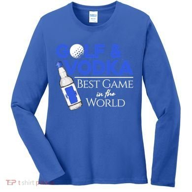 Golf And Vodka Gift Best Team Ing Game Golfing Lover Gift Women's Long Sleeve Shirt