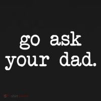Go Ask Your Dad Funny Gifts For Mom Shirts With Sayings T-Shirt thumb 7