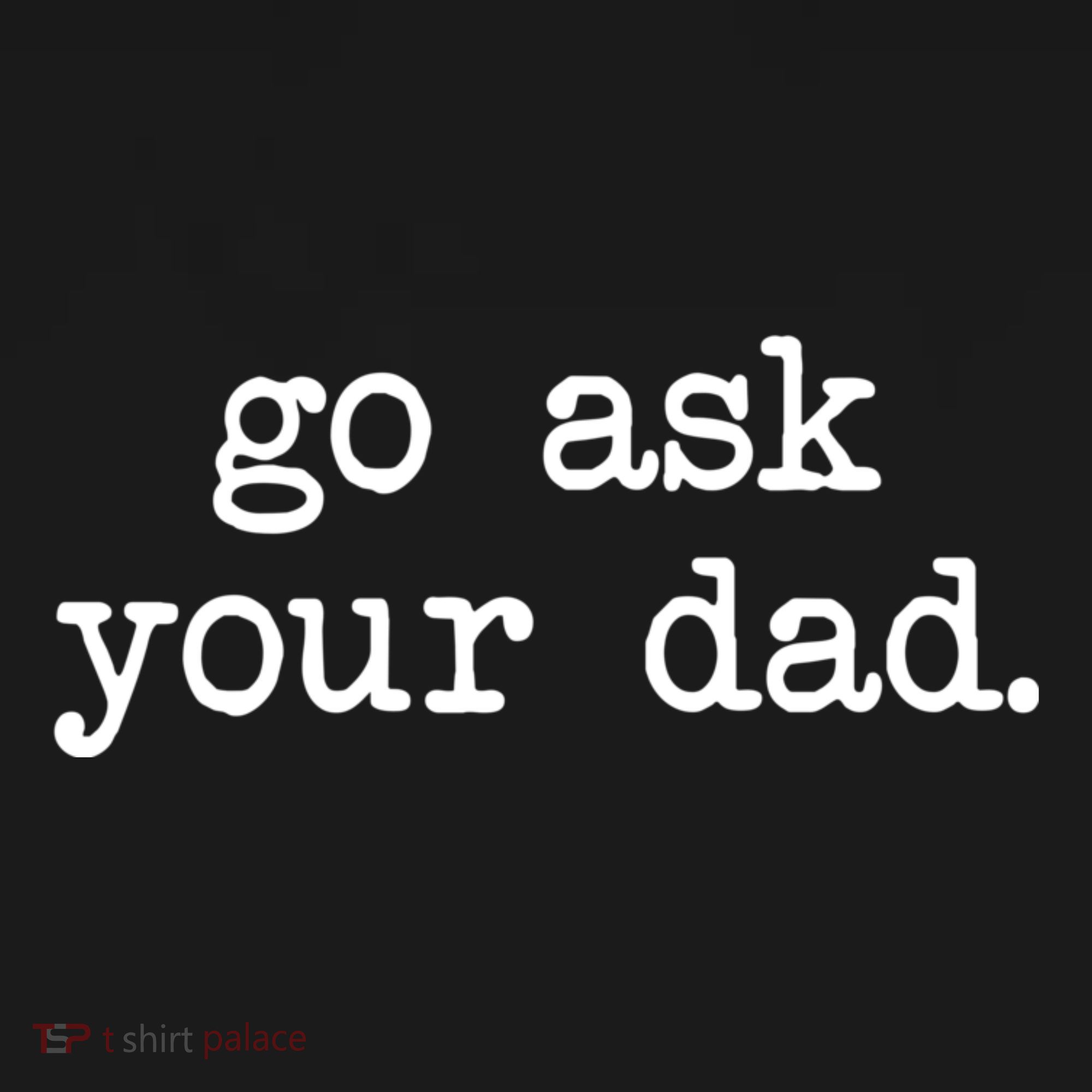 Go Ask Your Dad Funny Gifts For Mom Shirts With Sayings Women's Tank Top