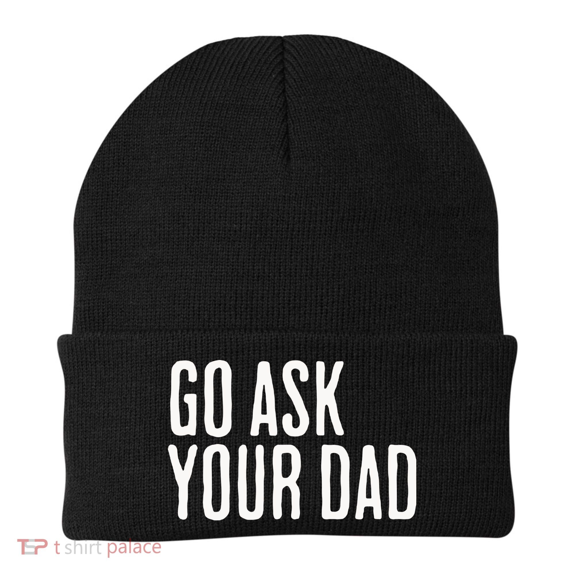 Go Ask Your Dad Funny Mothers Day Gift From Daughter Beanie
