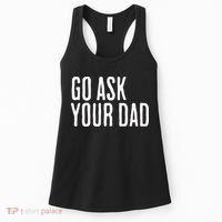 Go Ask Your Dad Funny Mothers Day Gift From Daughter Women's Tank Top thumb 0