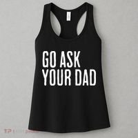 Go Ask Your Dad Funny Mothers Day Gift From Daughter Women's Tank Top thumb 3