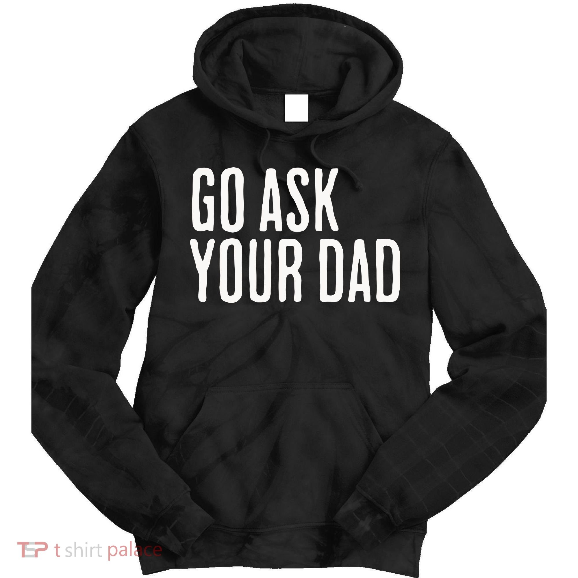 Go Ask Your Dad Funny Mothers Day Gift From Daughter Tie Dye Hoodie