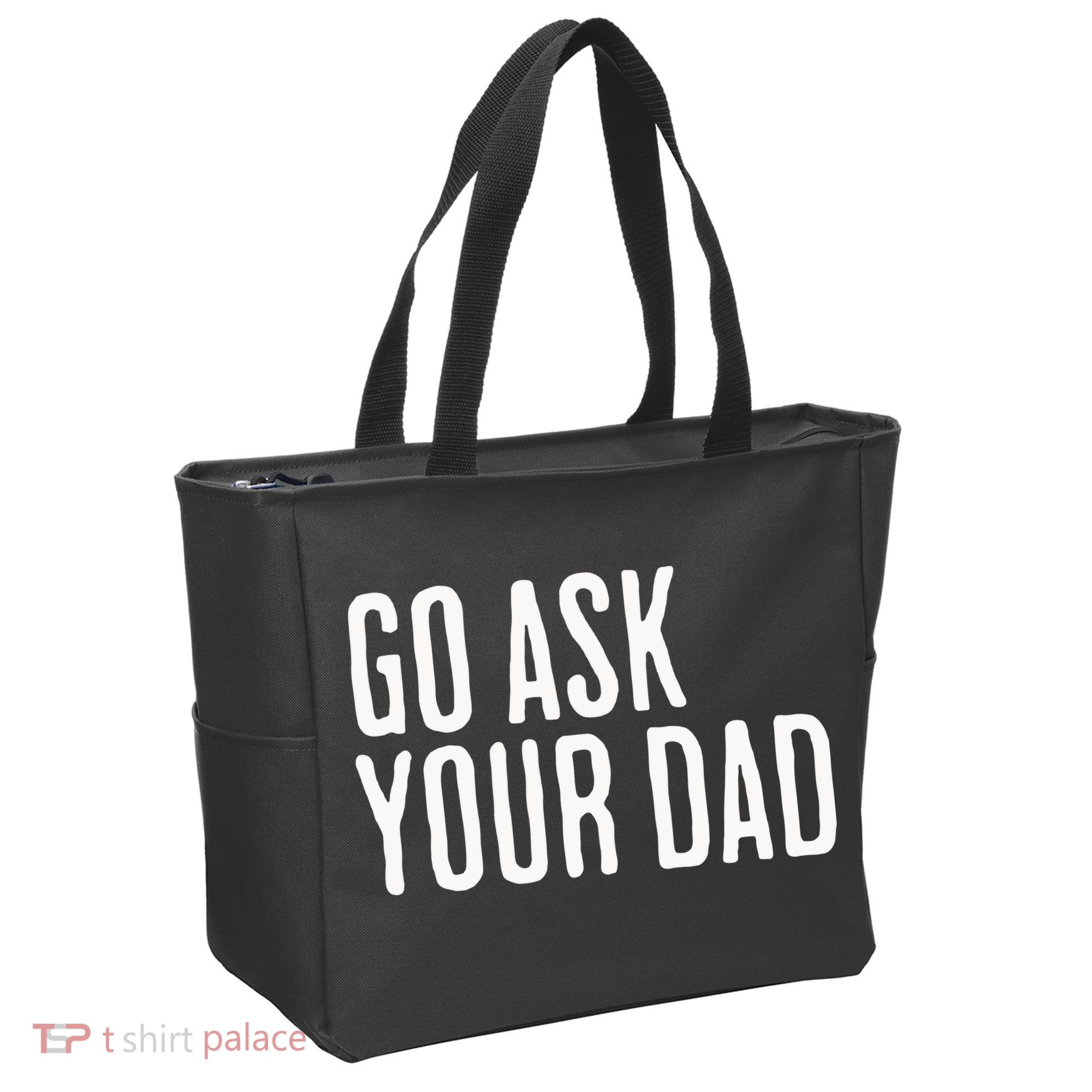 Go Ask Your Dad Funny Mothers Day Gift From Daughter Tote Bag
