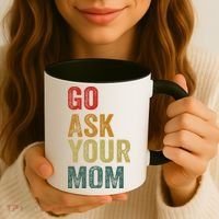 Go Ask Your Mom Husband Dad Funny Coffee Mug thumb 3