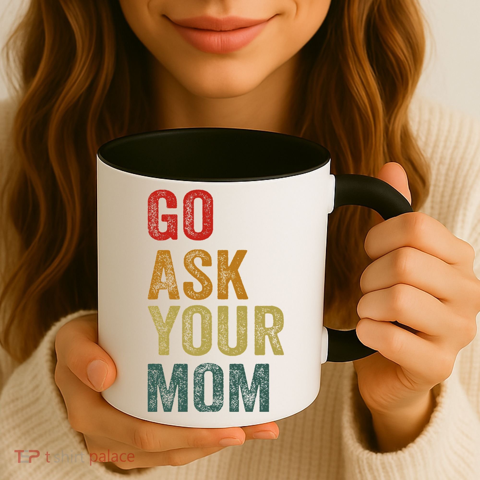 Go Ask Your Mom Husband Dad Funny Coffee Mug